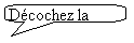 Bulle rectangulaire  coins arrondis: Dcochez la case